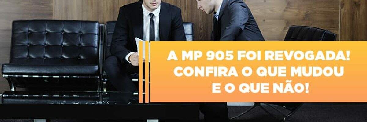 A MP 905 foi revogada! Confira o que mudou e o que não!