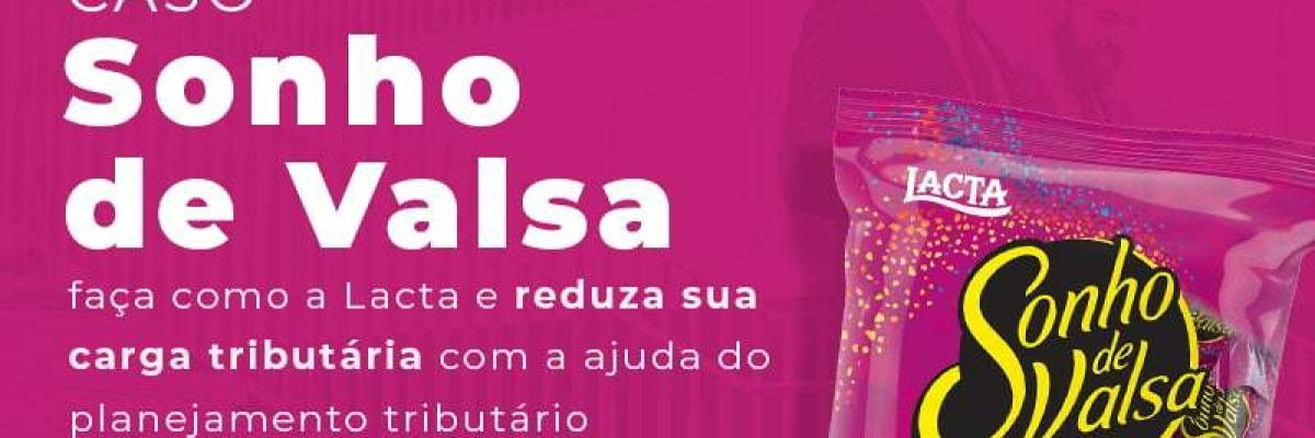 Planejamento tributário: aprenda a fazer com o caso do sonho de valsa