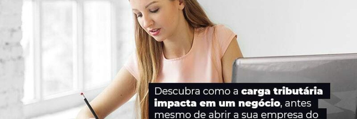 Carga tributária: qual o impacto em empresas do Simples Nacional?