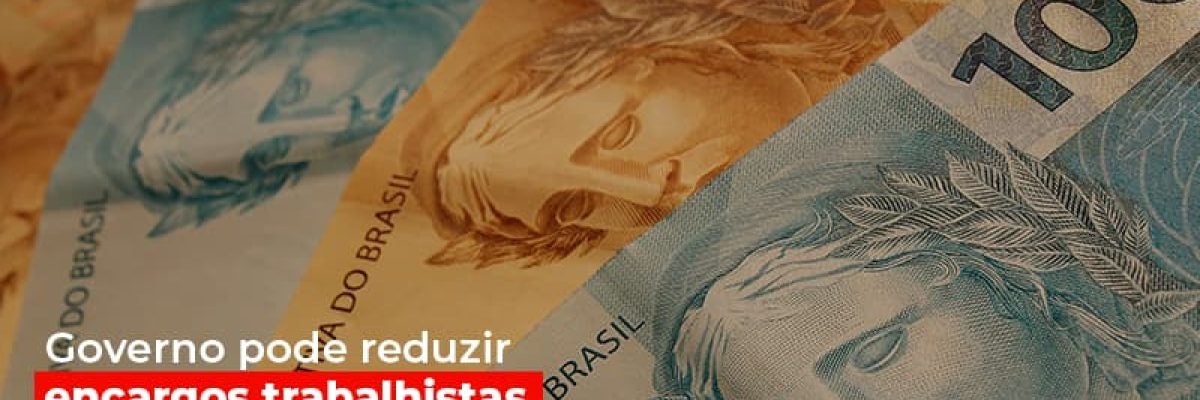 Governo pode reduzir encargos trabalhistas para estimular empregos