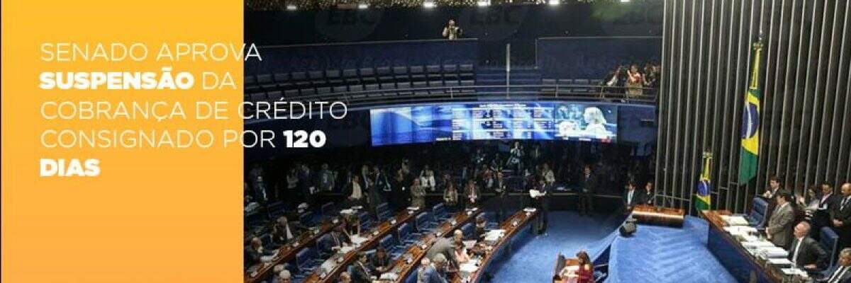 Senado aprova suspensão da cobrança de crédito consignado por 120 dias