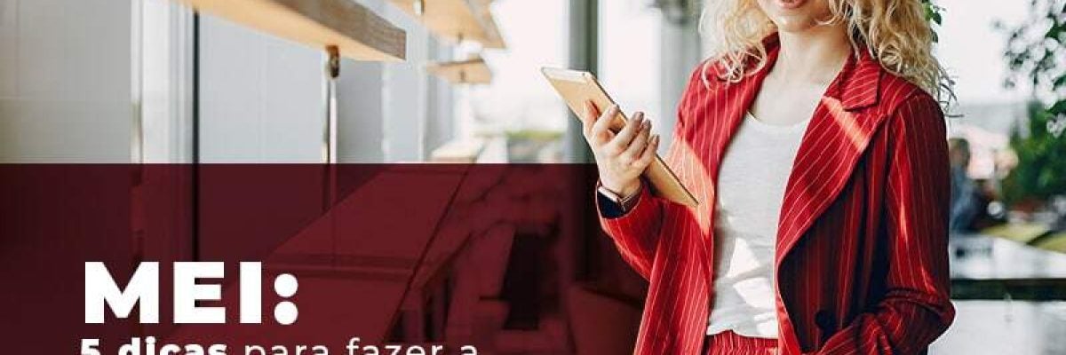 5 dicas para migrar do MEI para outra categoria de forma segura