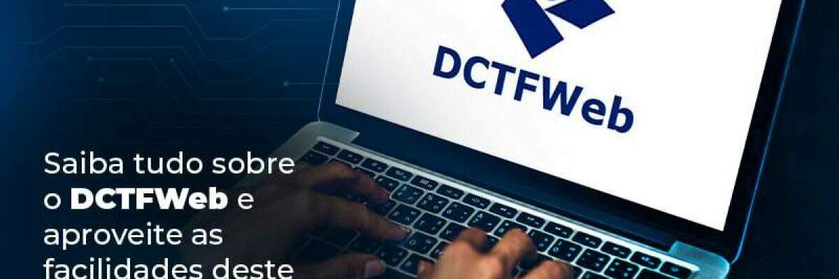 DCTFweb: conheça esse conceito e fique por dentro das dicas