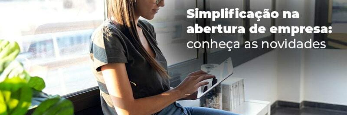 Simplificação na abertura de empresas - Novidades que facilitam a vida do empresário