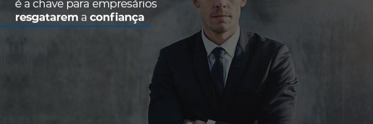 Acrônimo A.M.O.R. é a chave para empresários resgatarem a confiança