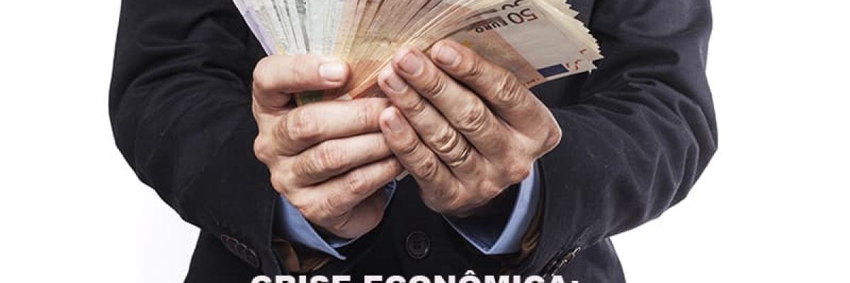 Crise Econômica: como fazer meu negócio prosperar?