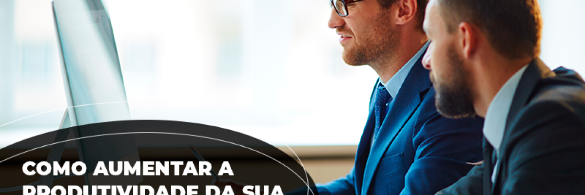 Como aumentar a produtividade da sua empresa através da sua liderança? Parte Final