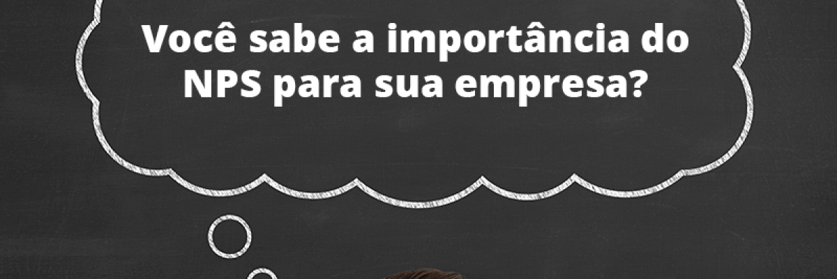Você sabe a importância do NPS para sua empresa?