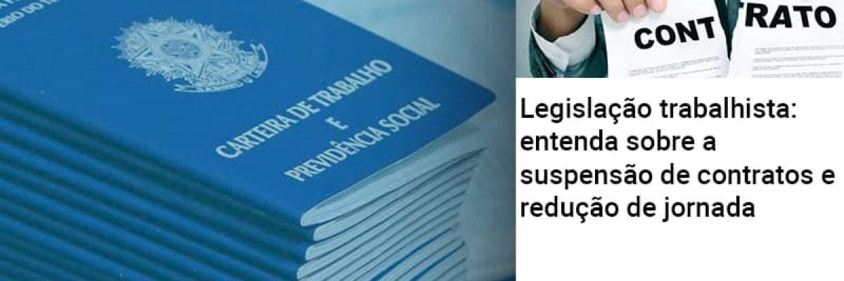 Legislação trabalhista: entenda sobre a suspensão de contratos e redução de jornada