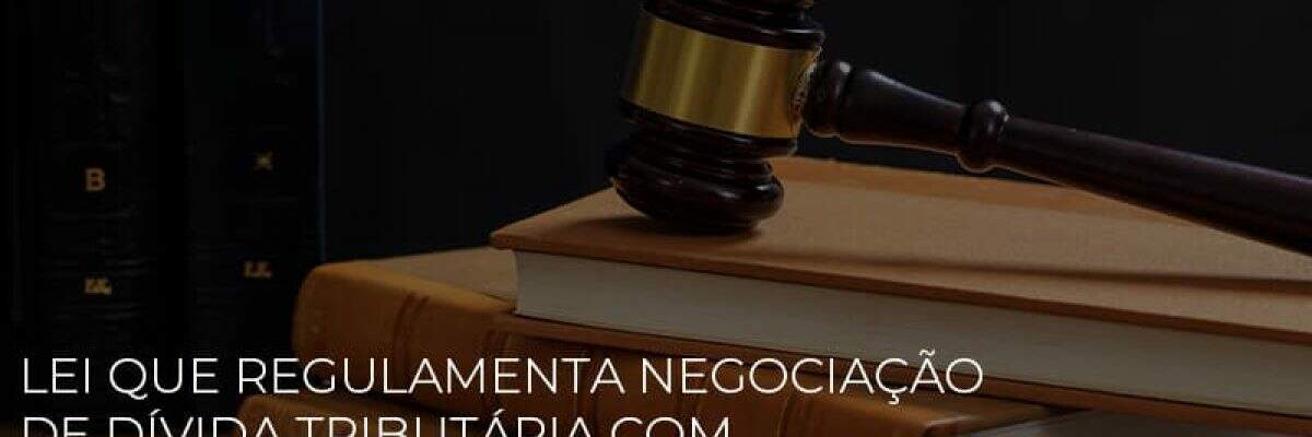 Lei que regulamenta negociação de dívida tributária com a União é sancionada