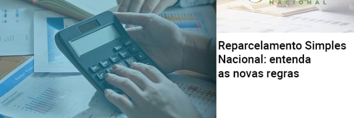 Reparcelamento Simples Nacional: entenda as novas regras