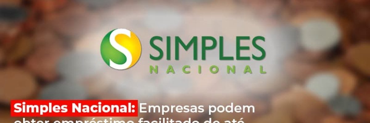 Simples Nacional: Empresas podem obter empréstimo facilitado de até 30% do faturamento de 2019